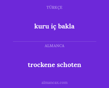 kuru iç bakla - trockene schoten