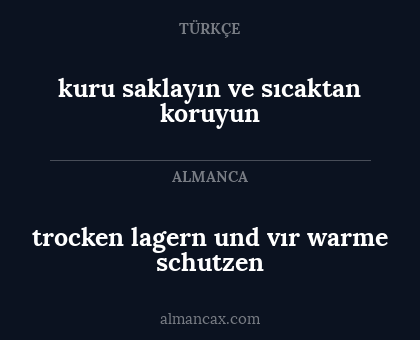 trocken lagern und vır warme schutzen - kuru saklayın ve sıcaktan koruyun