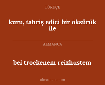 kuru, tahriş edici bir öksürük ile - bei trockenem reizhustem