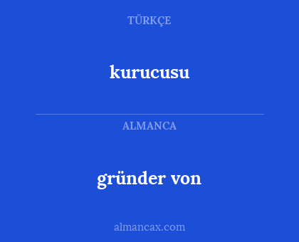 kurucusu - gründer von