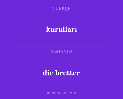 die bretter - kurulları
