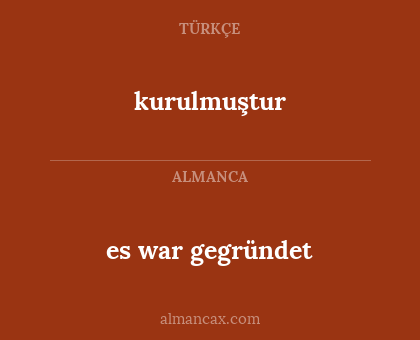 es war gegründet - kurulmuştur
