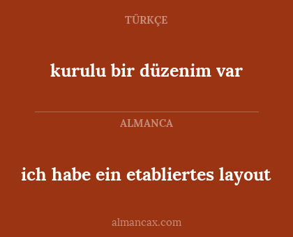 ich habe ein etabliertes layout - kurulu bir düzenim var