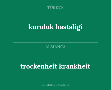 kuruluk hastaligi - trockenheit krankheit