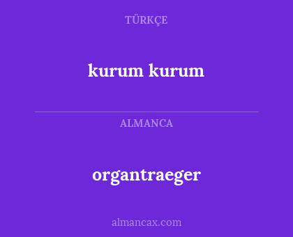kurum kurum - organtraeger
