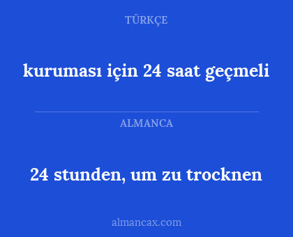 24 stunden, um zu trocknen - kuruması için 24 saat geçmeli
