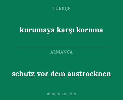 schutz vor dem austrocknen - kurumaya karşı koruma