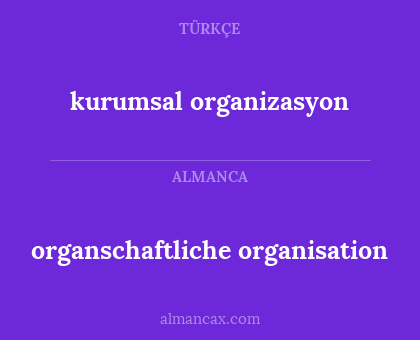 organschaftliche organisation - kurumsal organizasyon