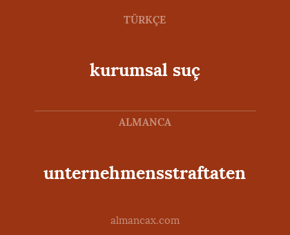 kurumsal suç - unternehmensstraftaten