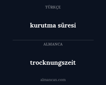 trocknungszeit - kurutma süresi