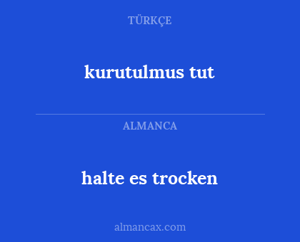 kurutulmus tut - halte es trocken