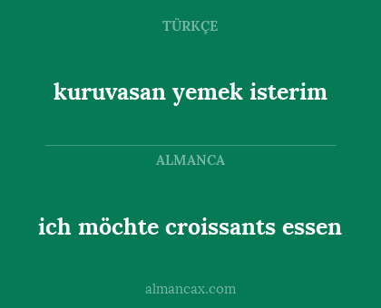 ich möchte croissants essen - kuruvasan yemek isterim