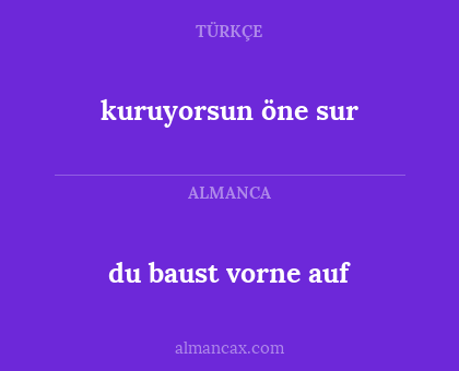 du baust vorne auf - kuruyorsun öne sur