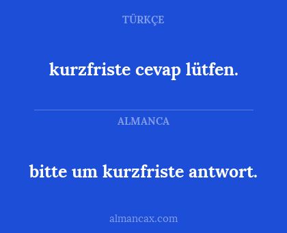 bitte um kurzfriste antwort. - kurzfriste cevap lütfen.