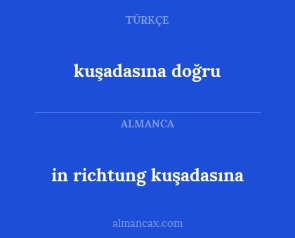 kuşadasına doğru - in richtung kuşadasına