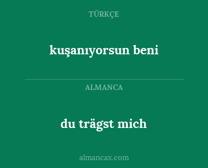 du trägst mich - kuşanıyorsun beni