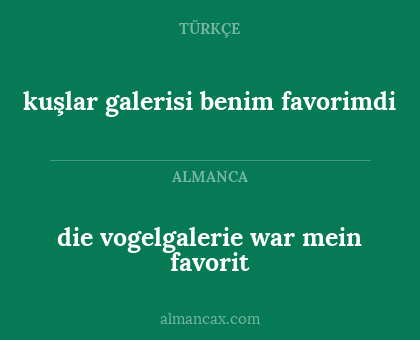 die vogelgalerie war mein favorit - kuşlar galerisi benim favorimdi