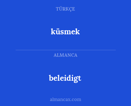 küsmek - beleidigt