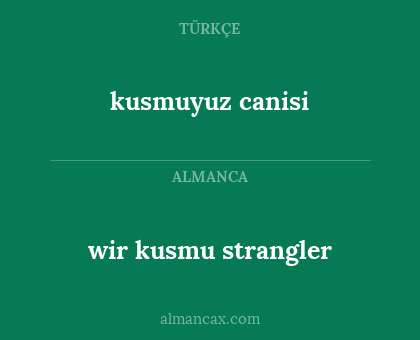 kusmuyuz canisi - wir kusmu strangler