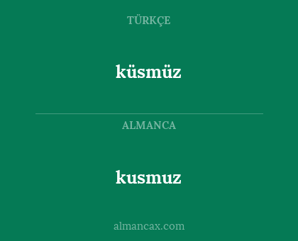 kusmuz - küsmüz