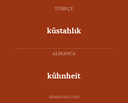 kühnheit - küstahlık