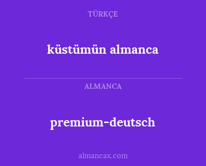premium-deutsch - küstümün almanca
