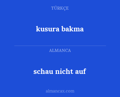 schau nicht auf - kusura bakma