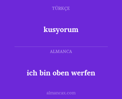 ich bin oben werfen - kusyorum