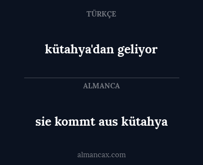 sie kommt aus kütahya - kütahya'dan geliyor