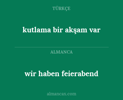 wir haben feierabend - kutlama bir akşam var