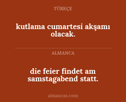 kutlama cumartesi akşamı olacak. - die feier findet am samstagabend statt.