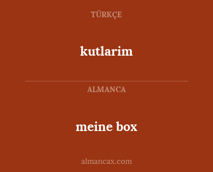 kutlarim - meine box