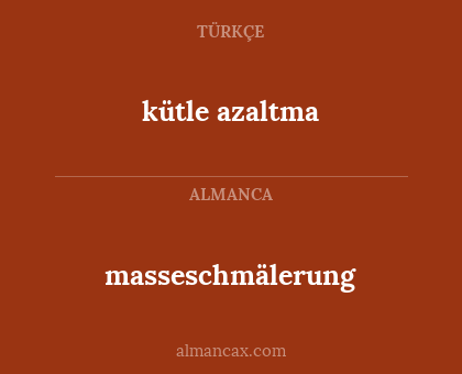 masseschmälerung - kütle azaltma