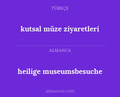 heilige museumsbesuche - kutsal müze ziyaretleri