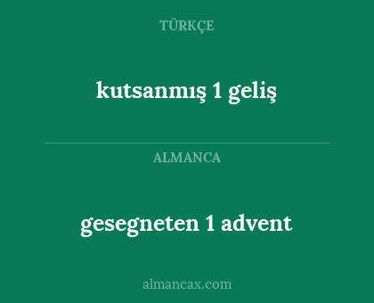 kutsanmış 1 geliş - gesegneten 1 advent