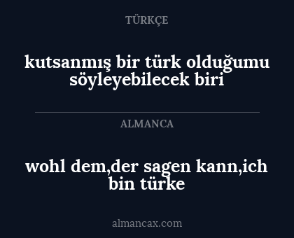 kutsanmış bir türk olduğumu söyleyebilecek biri - wohl dem,der sagen kann,ich bin türke