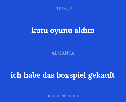 ich habe das boxspiel gekauft - kutu oyunu aldım