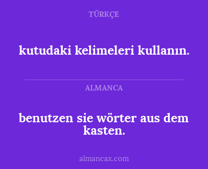 kutudaki kelimeleri kullanın. - benutzen sie wörter aus dem kasten.