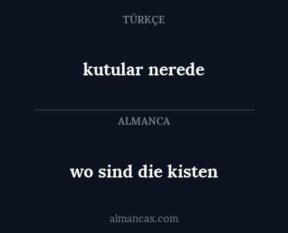 wo sind die kisten - kutular nerede