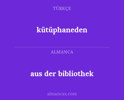 kütüphaneden - aus der bibliothek