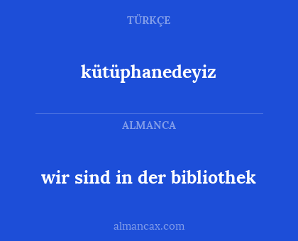 kütüphanedeyiz - wir sind in der bibliothek