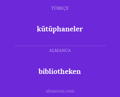 kütüphaneler - bibliotheken