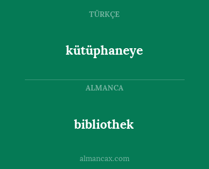 bibliothek - kütüphaneye