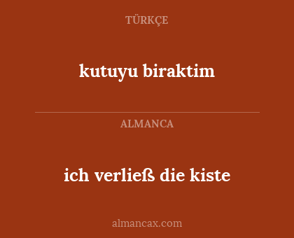 kutuyu biraktim - ich verließ die kiste