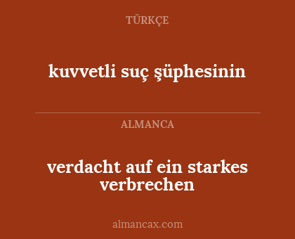 kuvvetli suç şüphesinin - verdacht auf ein starkes verbrechen