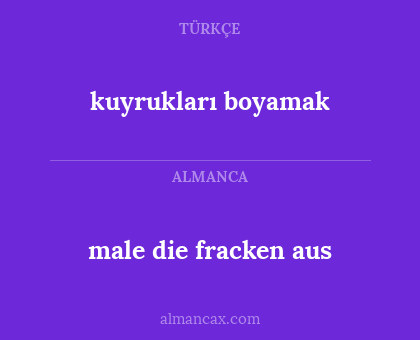 kuyrukları boyamak - male die fracken aus