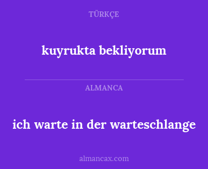 ich warte in der warteschlange - kuyrukta bekliyorum