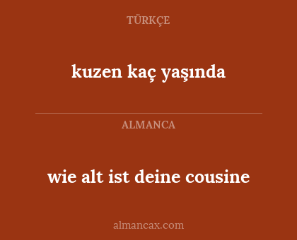 kuzen kaç yaşında - wie alt ist deine cousine