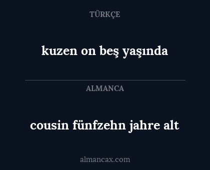 kuzen on beş yaşında - cousin fünfzehn jahre alt