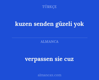 verpassen sie cuz - kuzen senden güzeli yok